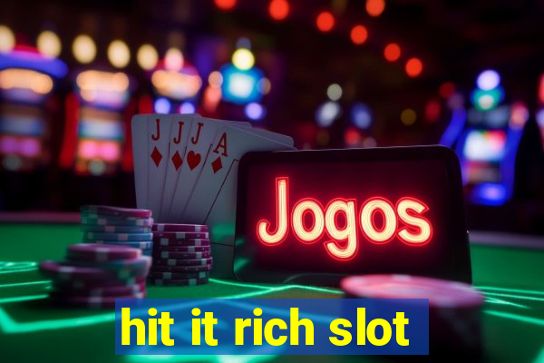 hit it rich slot